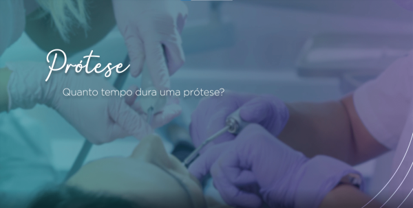 Prótese - Quanto tempo dura uma prótese?