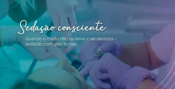 Sedação consciente - Quando o medo não te deixa ir ao dentista: sedação com gás do riso