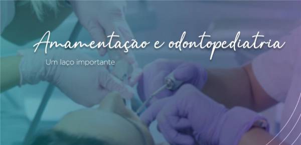 Amamentação e Odontopediatria - Um laço importante