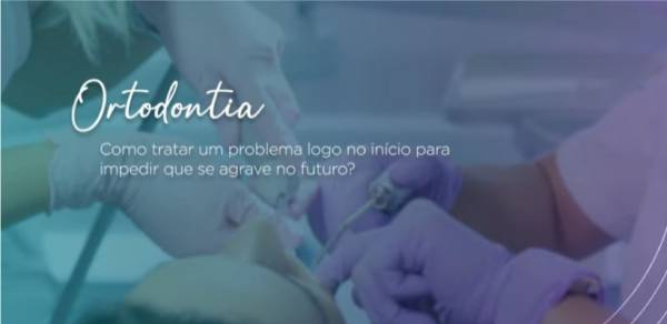 Ortodontia - Como tratar um problema logo no início para impedir que se agrave no futuro?