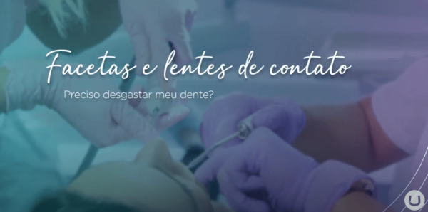 Facetas e lentes de contato - Preciso desgastar meu dente?