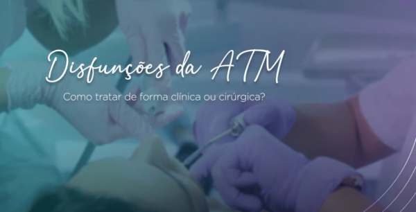 DISFUNÇÕES DA ATM | Como tratar de forma clínica ou cirúrgica